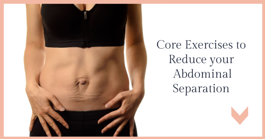 Core Exercises to Reduce Your Abdominal Separation Perfect Pelvic Floor