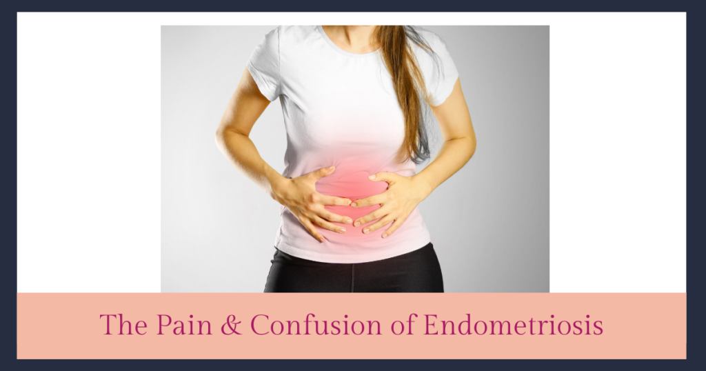 The Pain & Confusion of Endometriosis Perfect Pelvic Floor