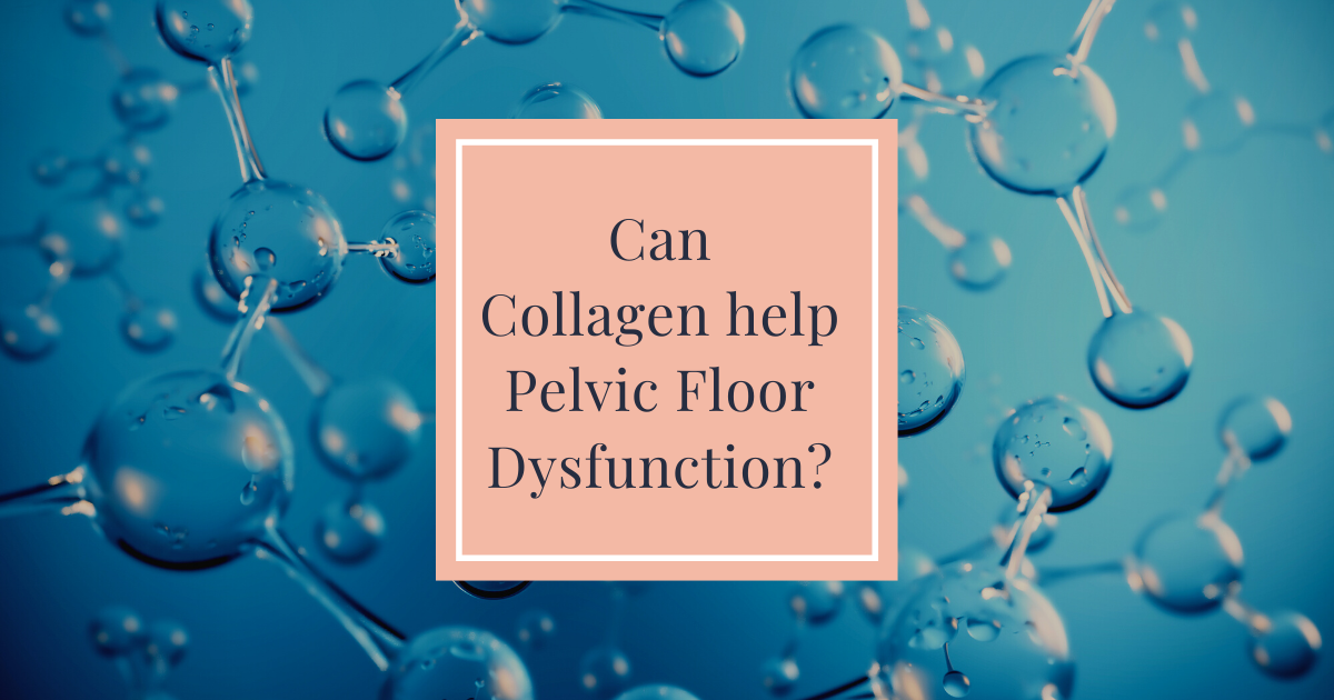Pelvic Floor Dysfunction – Can Collagen Help?