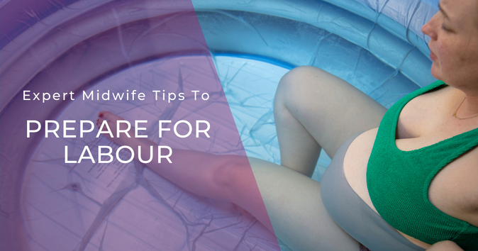 Expert Midwife Tips to Prepare for Labour